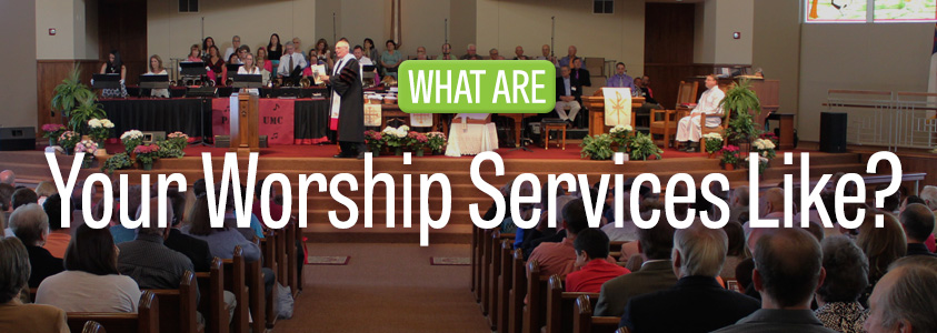 What are your worship services like?