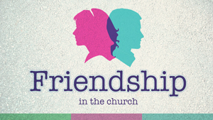 Friendship in the Church message graphic