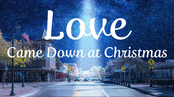 Love Came Down at Christmas Message Artwork